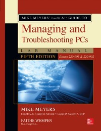 Cover Mike Meyers' CompTIA A+ Guide to Managing and Troubleshooting PCs Lab Manual, Fifth Edition (Exams 220-901 & 220-902)