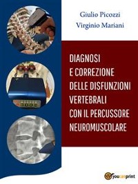 Cover Diagnosi e Correzione delle Disfunzioni Vertebrali con il Percussore Neuromuscolare