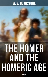 Cover The Homer and the Homeric Age (Vol. 1-3)