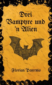 Cover Drei Vampyre und 'n Alien