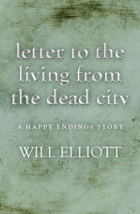 Cover Letter to the living from Dead City - A Happy Endings Story