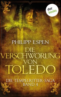 Cover Die Tempelritter-Saga - Band 4: Die Verschwörung von Toledo