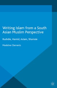 Cover Writing Islam from a South Asian Muslim Perspective