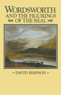 Cover Wordsworth and the Figurings of the Real