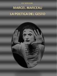 Cover Marcel Marceau La Poetica Del Gesto