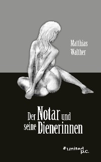 Cover Der Notar und seine Dienerinnen