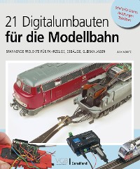 Cover 21 Digitalumbauten für die Modellbahn