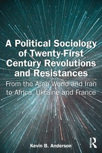 Cover Political Sociology of Twenty-First Century Revolutions and Resistances