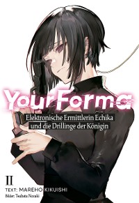 Cover Your Forma (Deutsche Light Novel) Band 2: Elektronische Ermittlerin Echika und die Drillinge der Königin