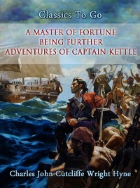 Cover Master of Fortune: Being Further Adventures of Captain Kettle
