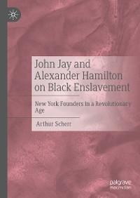 Cover John Jay and Alexander Hamilton on Black Enslavement