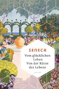 Cover Vom glücklichen Leben. Von der Kürze des Lebens