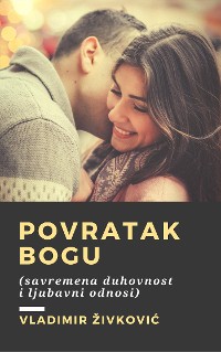 Cover Povratak Bogu (savremena duhovnost i ljubavni odnosi)