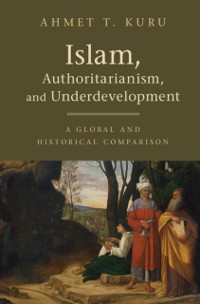 Cover Islam, Authoritarianism, and Underdevelopment