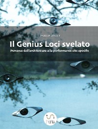 Cover Il Genius Loci svelato. Percorso dall'architettura alla performance site specific