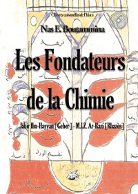 Cover Les fondateurs de la Chimie - Jabir Ibn-Hayyan (Geber) - M.I.Z. Ar-Razi (Rhazès)