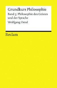 Cover Grundkurs Philosophie. Band 3: Philosophie des Geistes und der Sprache