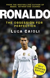 Cover Ronaldo - 2017 Updated Edition : The Obsession For Perfection