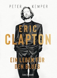Cover Eric Clapton. Ein Leben für den Blues