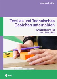 Cover Textiles und Technisches Gestalten unterrichten (E-Book)
