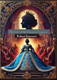 Cover Life of the Empress Eugenie