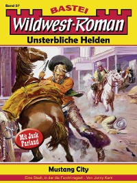 Cover Wildwest-Roman – Unsterbliche Helden 57