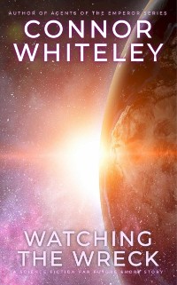 Cover Watching The Wreck: A Science Fiction Far Future Short Story