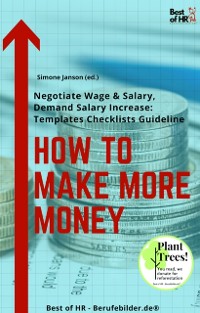 Cover How To Make More Money : Negotiate Wage & Salary, Demand Salary Increase [Templates Checklists Guideline]