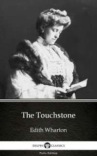 Cover The Touchstone by Edith Wharton - Delphi Classics (Illustrated)