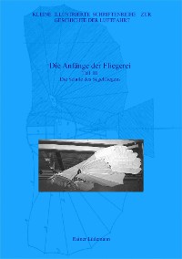 Cover Die Anfänge der Fliegerei Teil III, Die Schule des Segelfliegens
