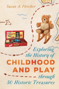 Cover Exploring the History of Childhood and Play through 50 Historic Treasures