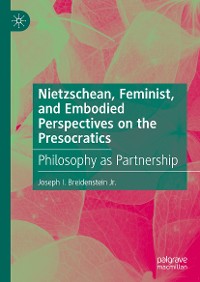 Cover Nietzschean, Feminist, and Embodied Perspectives on the Presocratics
