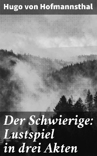 Cover Der Schwierige: Lustspiel in drei Akten