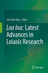 Cover Loa loa: Latest Advances in Loiasis Research