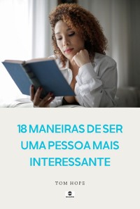 Cover 18 Maneiras De Ser Uma Pessoa Mais Interessante