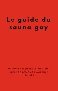 Cover Le guide du sauna gay