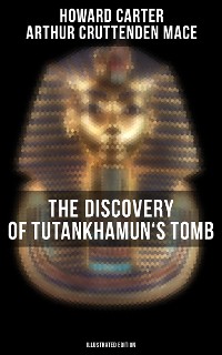 Cover The Discovery of Tutankhamun's Tomb (Illustrated Edition)