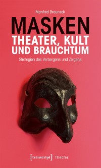 Cover Masken - Theater, Kult und Brauchtum