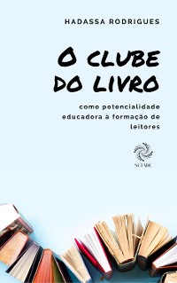 Cover O CLUBE DE LEITURA COMO POTENCIALIDADE EDUCADORA À FORMAÇÃO DE LEITORES