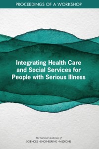 Cover Integrating Health Care and Social Services for People with Serious Illness