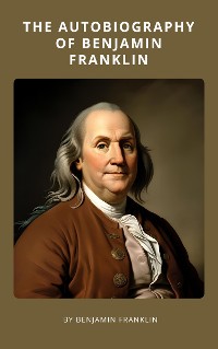 Cover The Autobiography of Benjamin Franklin