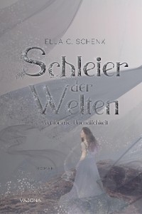 Cover Schleier der Welten - Verlorene Unendlichkeit (Band 3)