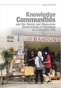Cover Knowledge Communities and the Social and Discursive Construction of Bandung as a Creative City