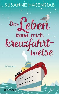 Cover Das Leben kann mich kreuzfahrtweise