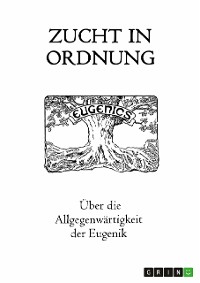 Cover Zucht in Ordnung. Über die Allgegenwärtigkeit der Eugenik