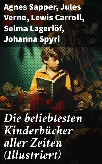 Cover Die beliebtesten Kinderbücher aller Zeiten (Illustriert)