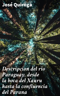 Cover Descripcion del rio Paraguay, desde la boca del Xauru hasta la confluencia del Parana