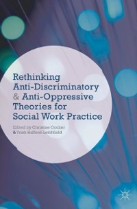 Cover Rethinking Anti-Discriminatory and Anti-Oppressive Theories for Social Work Practice