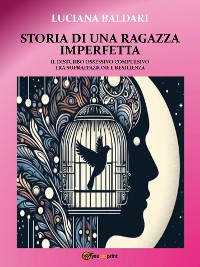 Cover Storia di una ragazza imperfetta-Il disturbo ossessivo compulsivo tra sopraffazione e resilienza