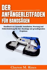 Cover Der Anfängerleitfaden für Bandsägen